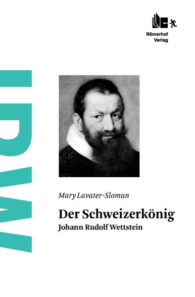  Der Schweizerkönig - Johann Rudolf Wettstein
